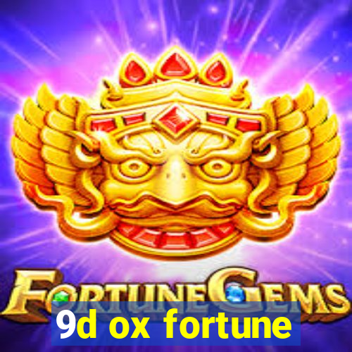 9d ox fortune